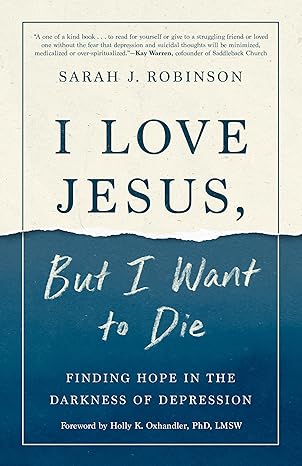 I Love Jesus, But I Want to Die: Finding Hope in the Darkness of Depression Paperback – May 11, 2021